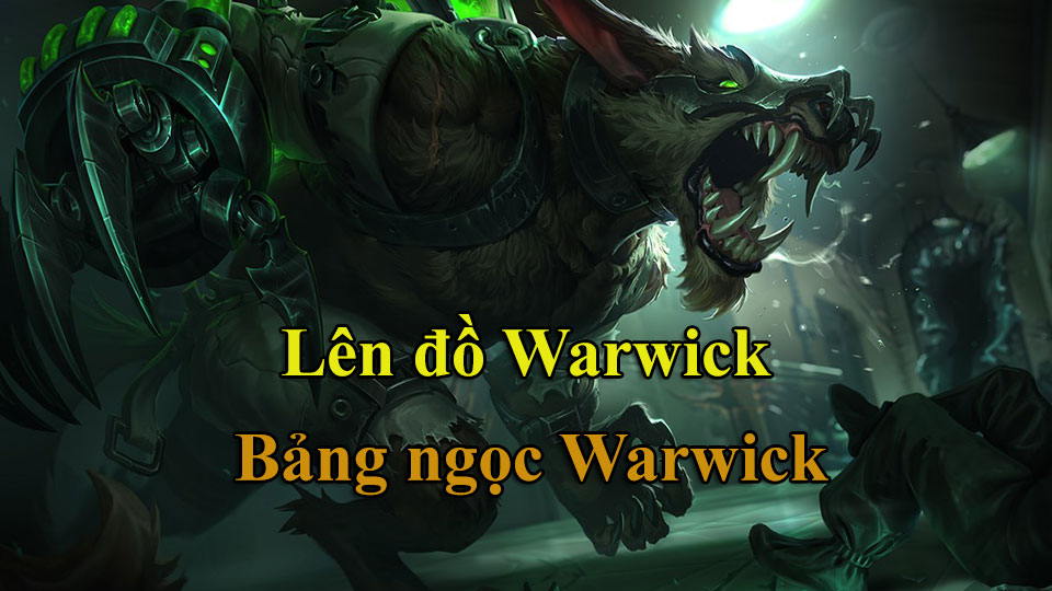 #1 Hướng Dẫn Cách Chơi Warwick – Bảng Bổ Trợ – Lên Trang Bị